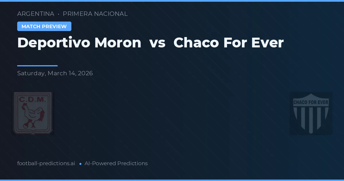 Deportivo Morón vs Chaco For Ever — prognóstico e prévia do jogo
