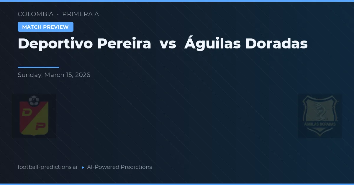 Deportivo Pereira vs Águilas Doradas — prognóstico e prévia do jogo