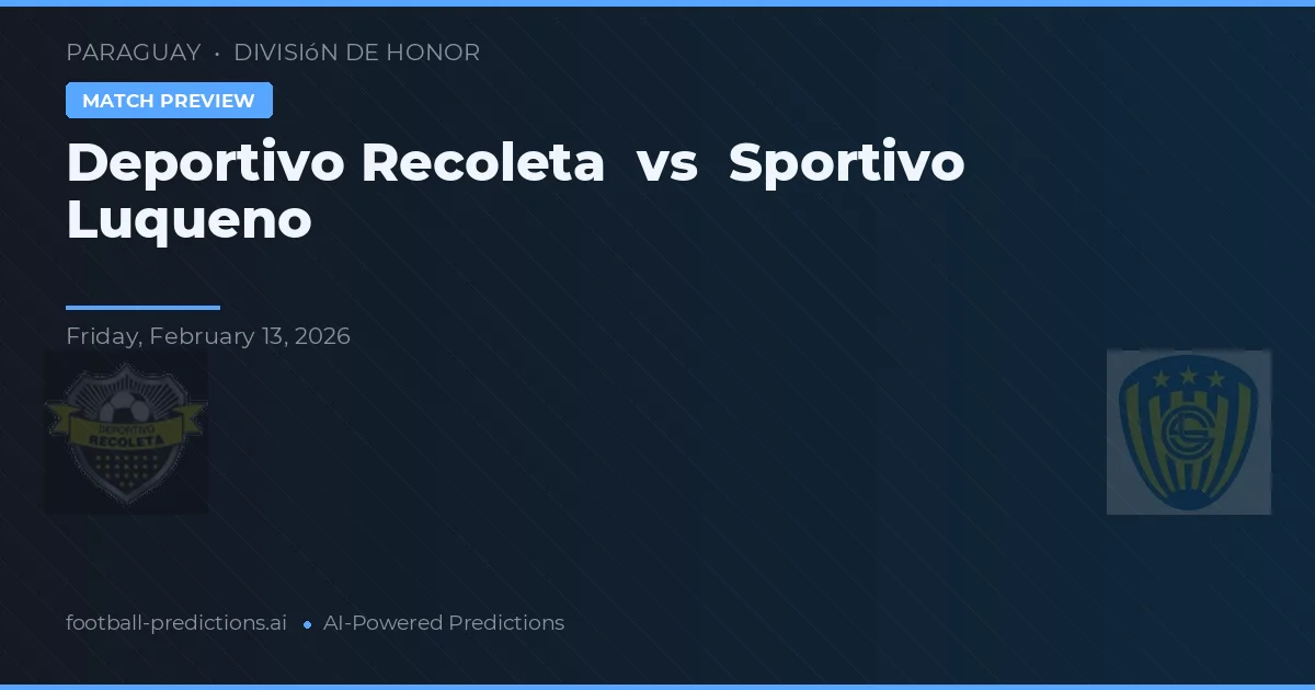 Deportivo Recoleta vs Sportivo Luqueño — prognóstico e prévia do jogo