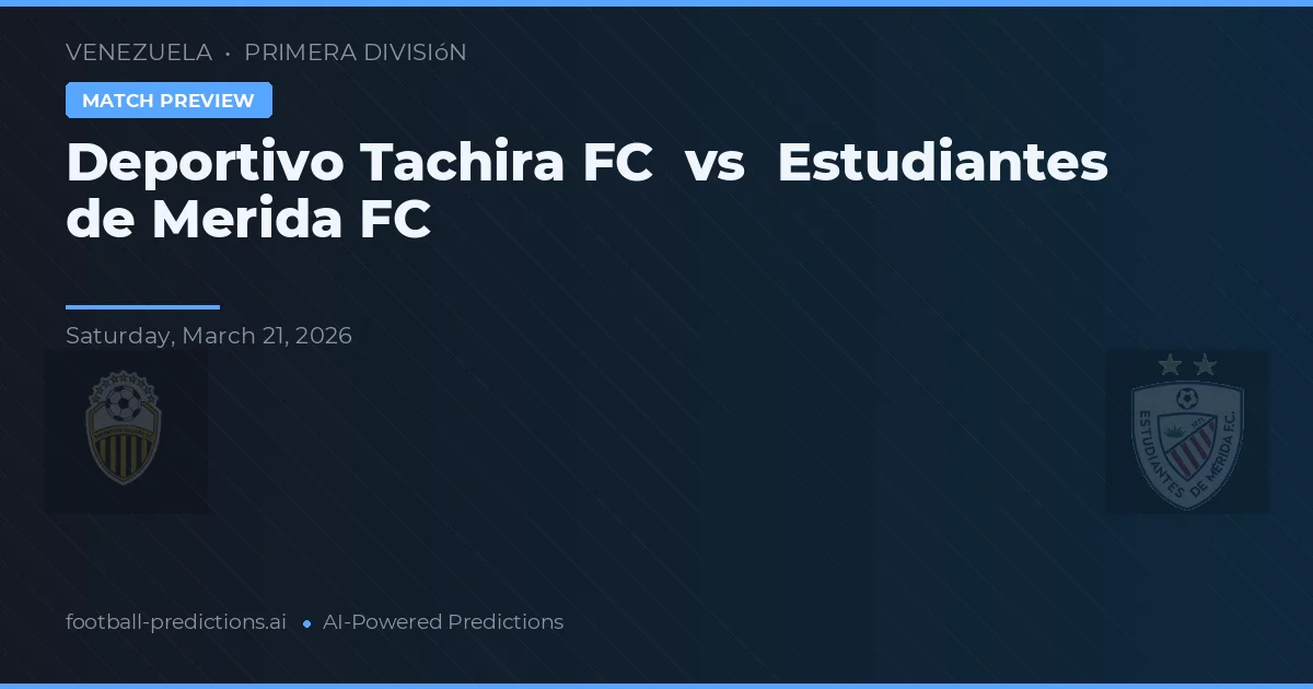 Deportivo Táchira vs Estudiantes de Mérida FC — prognóstico e prévia do jogo
