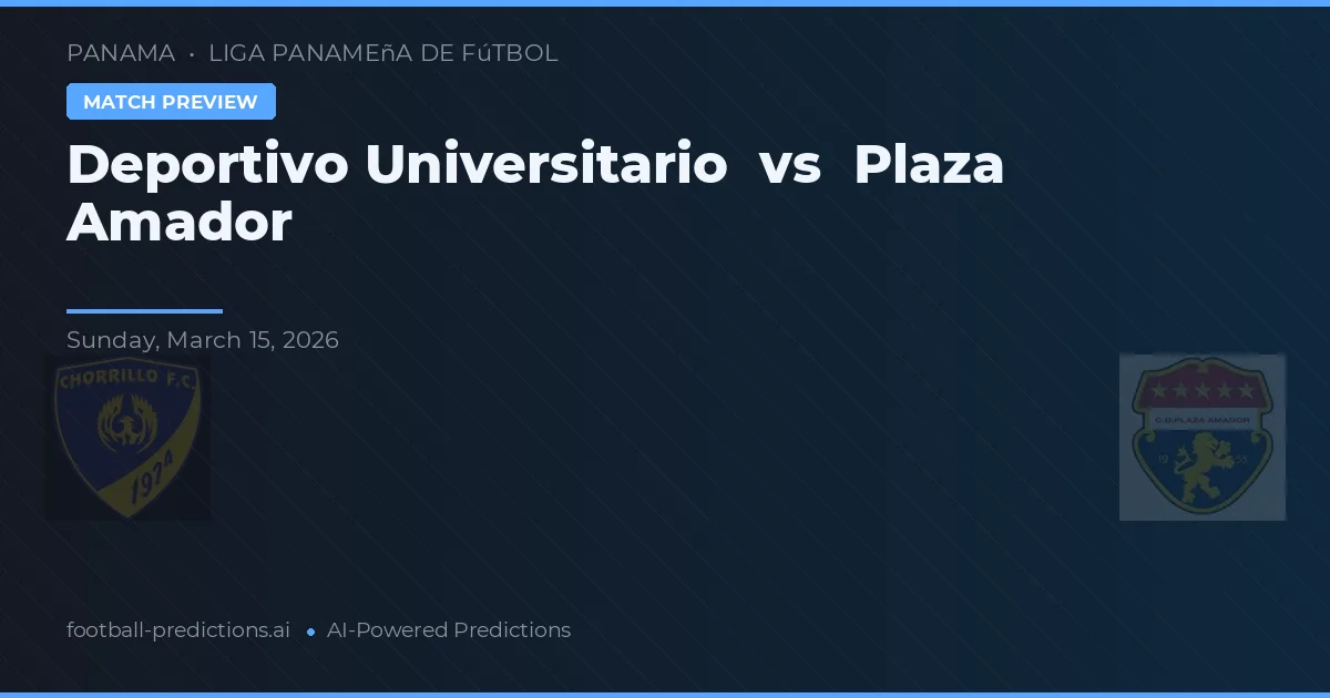 Deportivo Universitário vs Plaza Amador — prognóstico e prévia do jogo