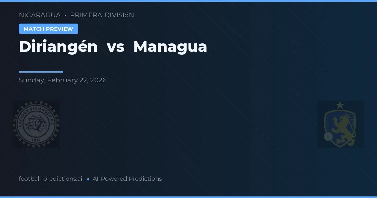 Diriangén vs Managua — prognóstico e prévia do jogo