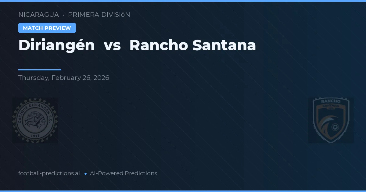 Diriangén vs Rancho Santana — prognóstico e prévia do jogo