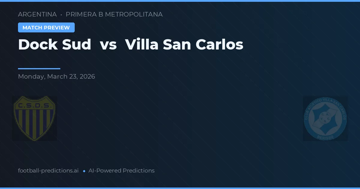 Dock Sud vs Villa San Carlos — prognóstico e prévia do jogo