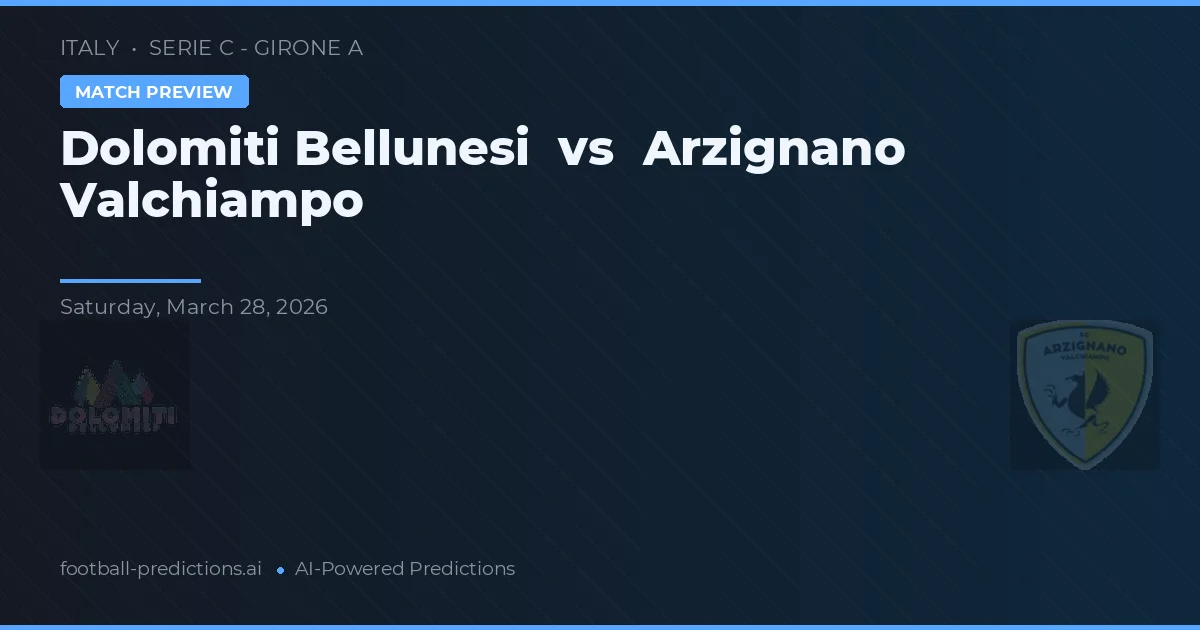 Dolomiti Bellunesi vs Arzignano Valchiampo — prognóstico e prévia do jogo