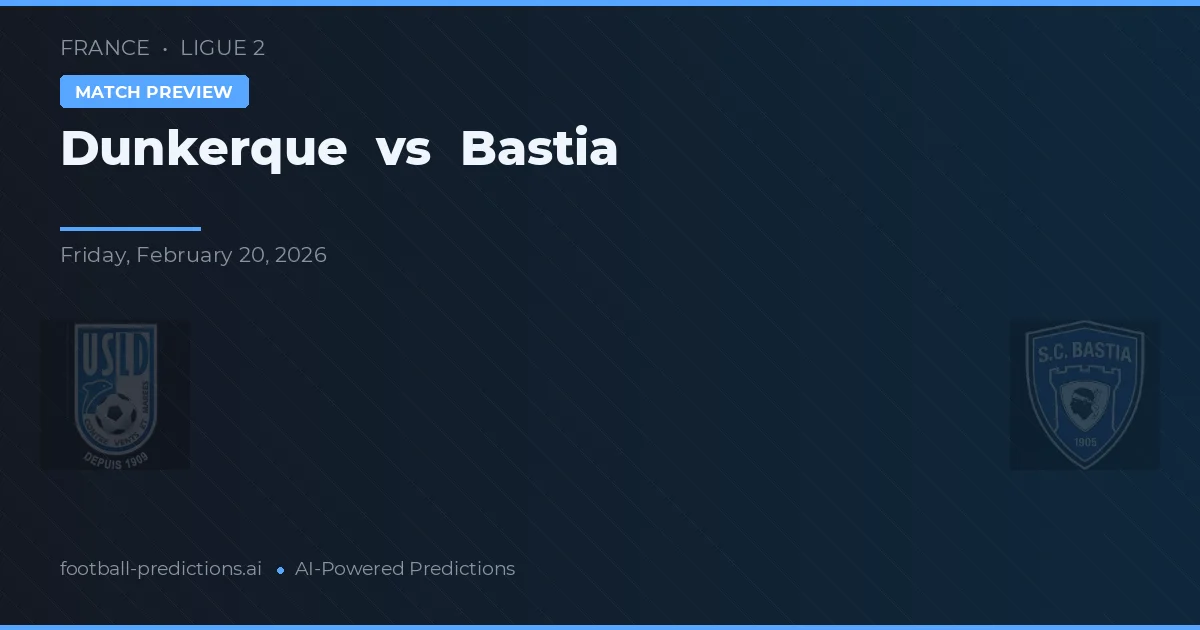 Dunkerque vs Bastia — prognóstico e prévia do jogo