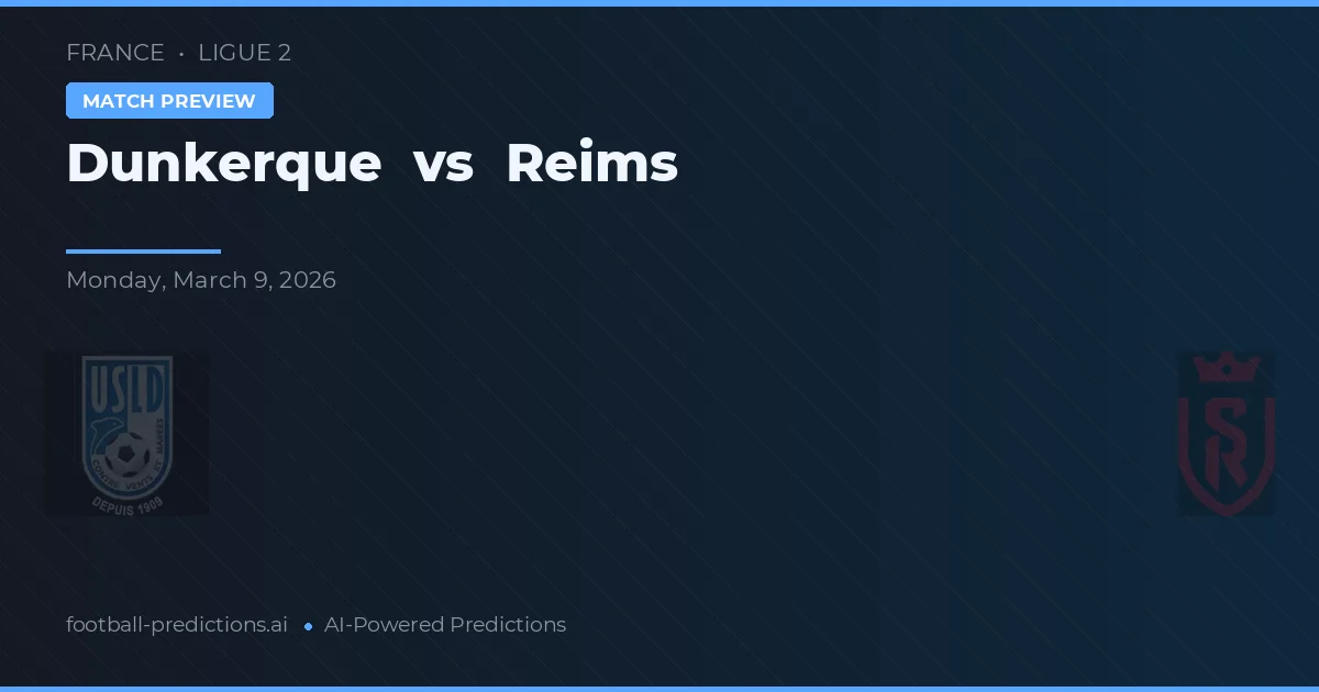 Dunkerque vs Reims — prognóstico e prévia do jogo