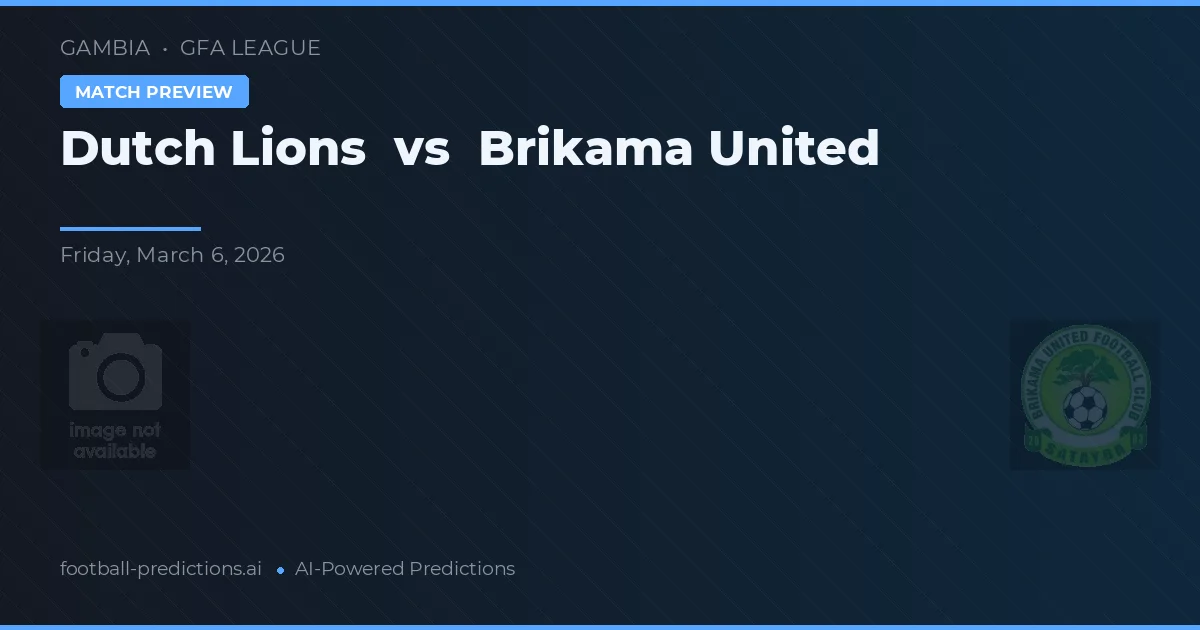 Leões Holandeses vs Brikama United — prognóstico e prévia do jogo