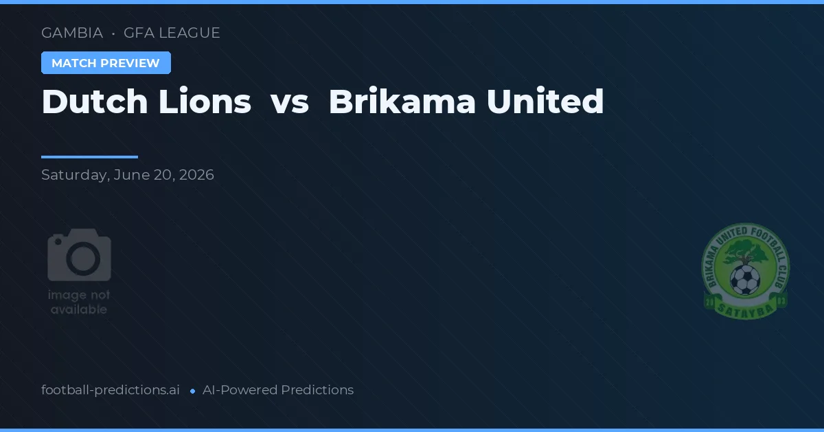 Leões Holandeses vs Brikama United — prognóstico e prévia do jogo