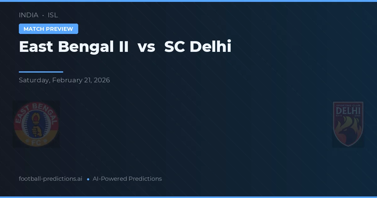 East Bengal II vs SC Delhi — prognóstico e prévia do jogo
