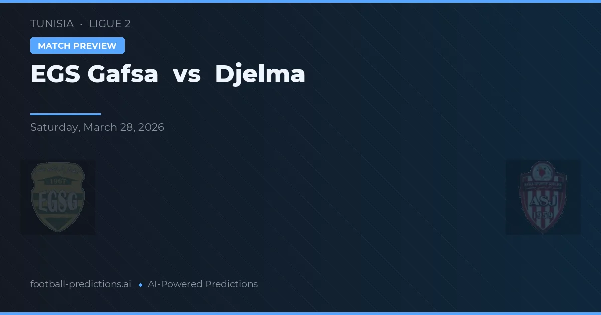 EGS Gafsa vs Djelma — prognóstico e prévia do jogo