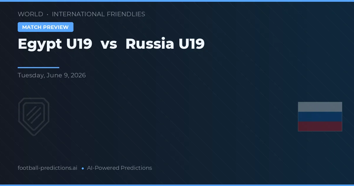 Egypt U19 vs Russia U19 — prognóstico e prévia do jogo