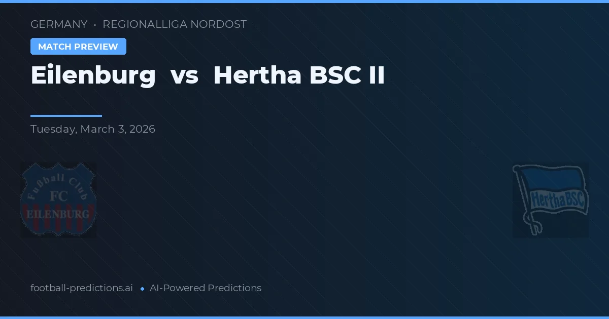 Eilenburg vs Hertha BSC II — prognóstico e prévia do jogo