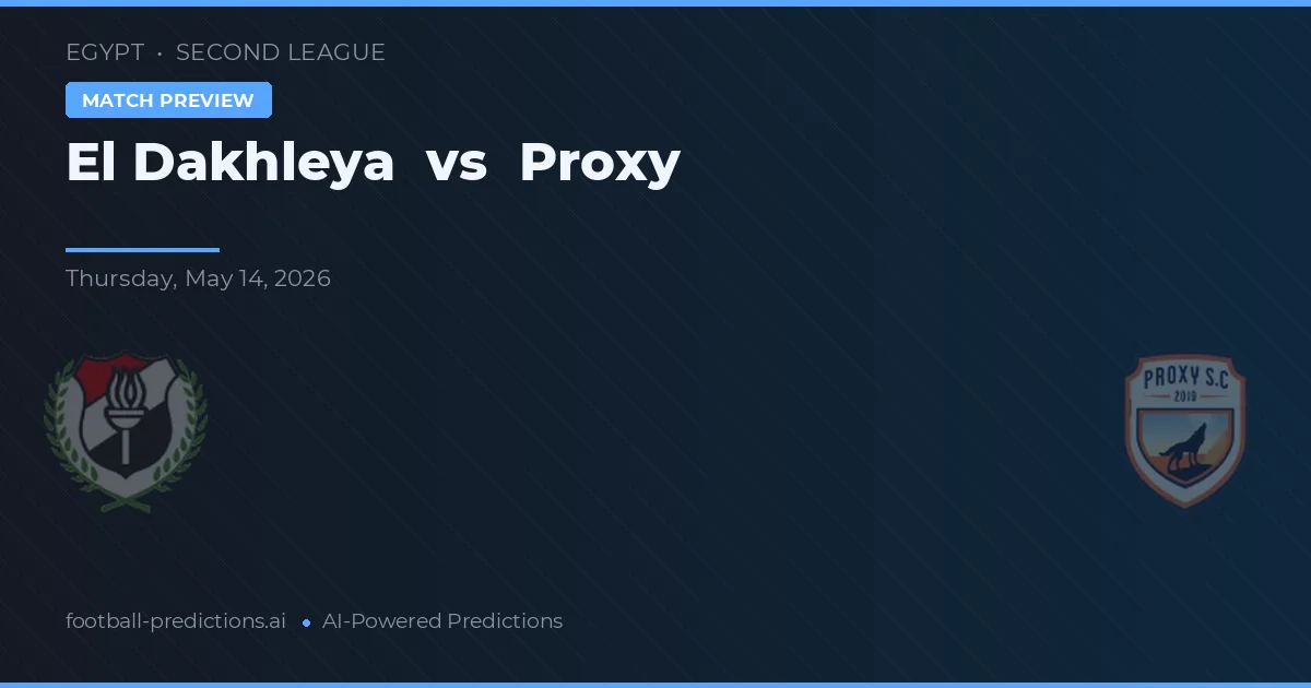 El Dakhleya vs Proxy — prognóstico e prévia do jogo