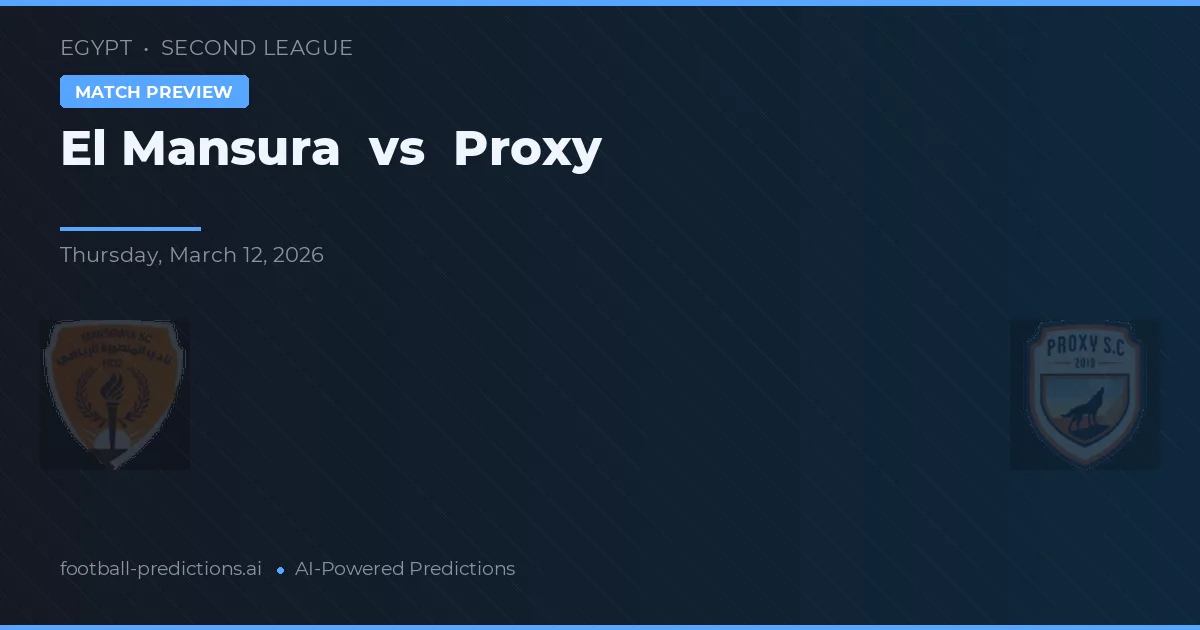 El Mansura vs Proxy — prognóstico e prévia do jogo