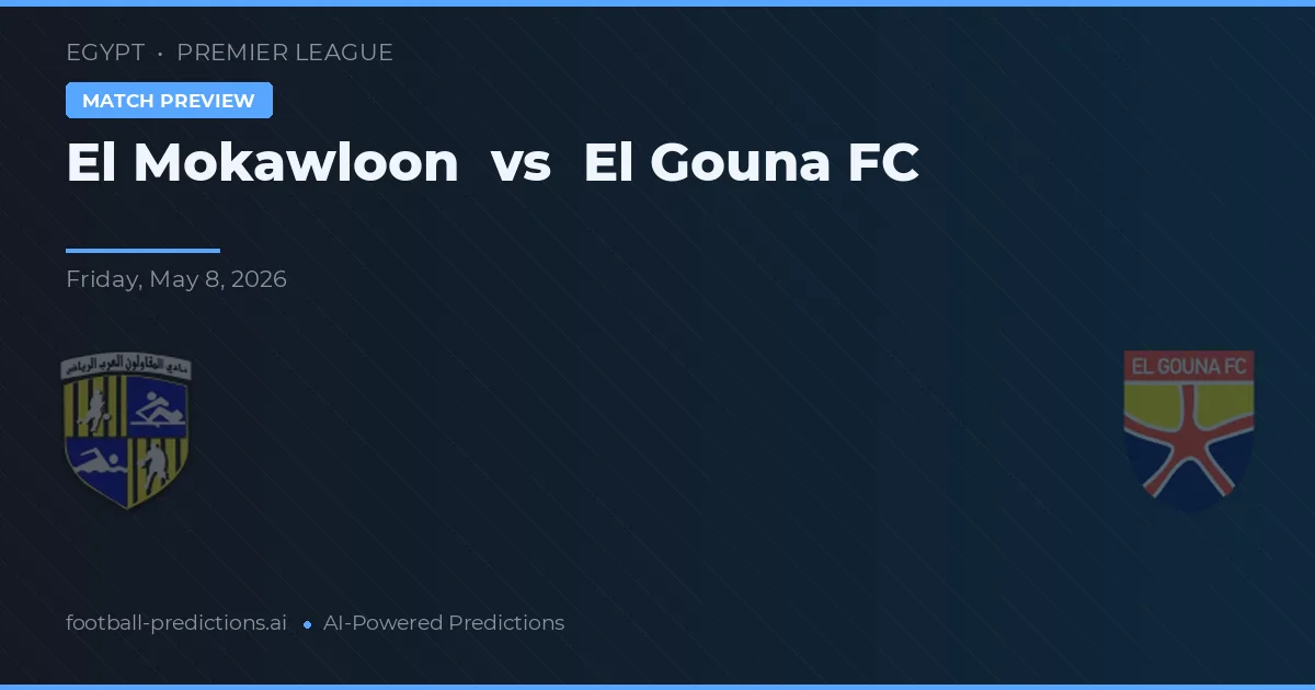 El Mokawloon vs El Gouna FC — prognóstico e prévia do jogo