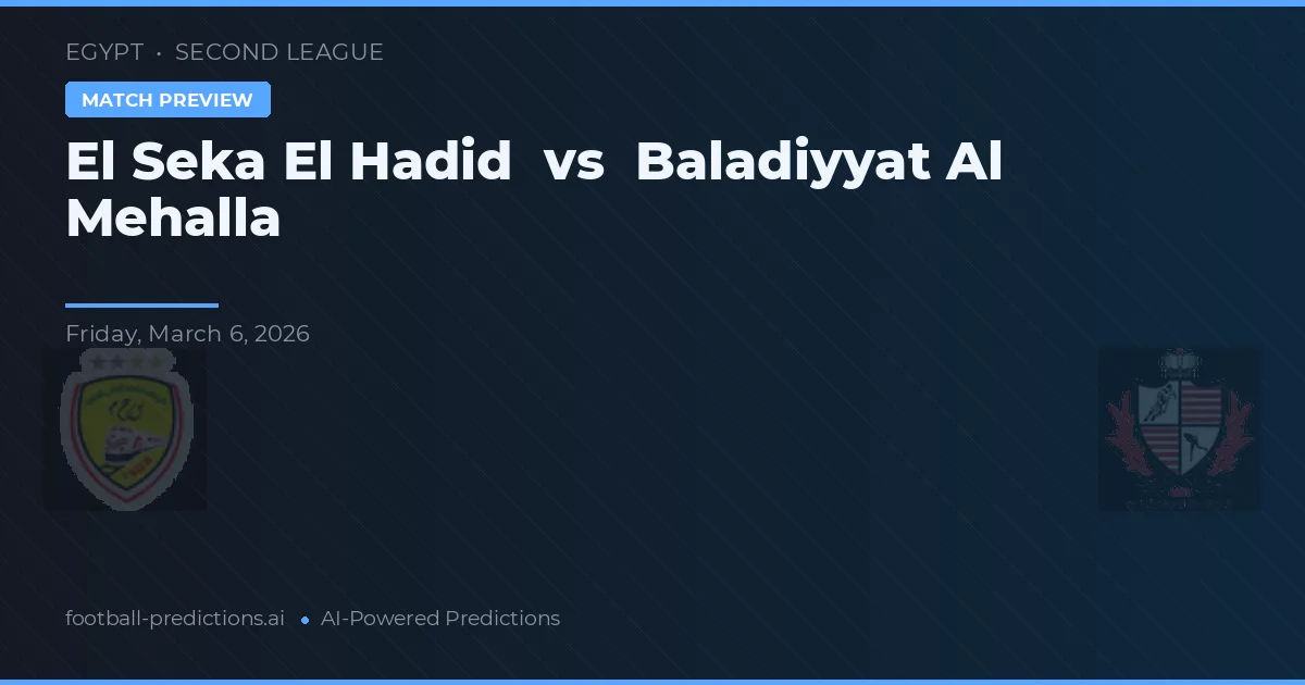 El Seka El Hadid vs Baladiyyat Al Mehalla — prognóstico e prévia do jogo