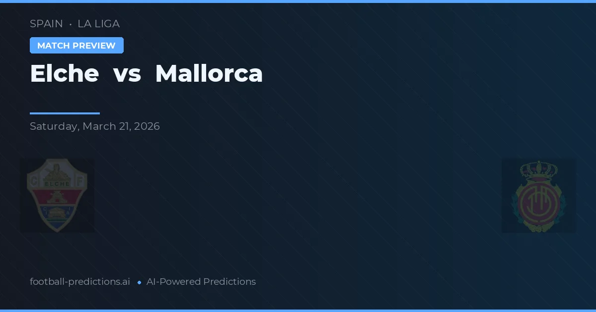 Elche vs Mallorca — prognóstico e prévia do jogo