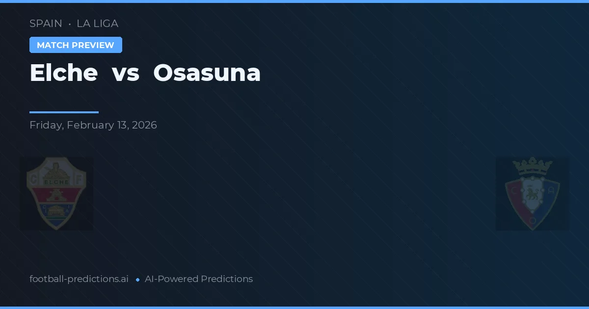 Elche vs Osasuna — prognóstico e prévia do jogo
