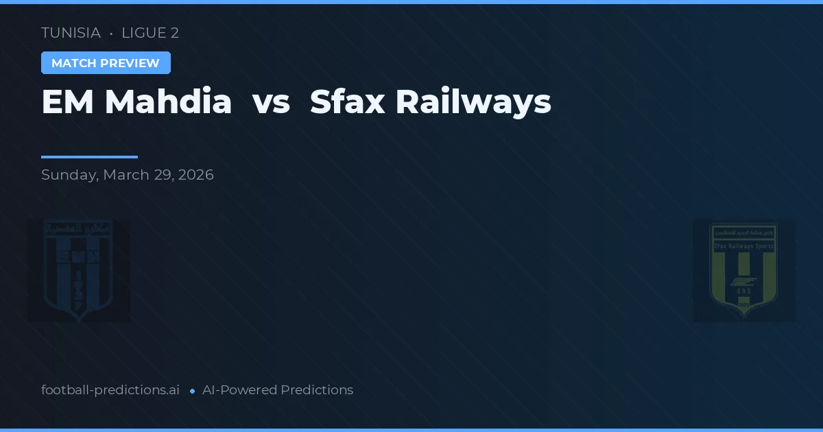 EM Mahdia vs Sfax Railways — prognóstico e prévia do jogo