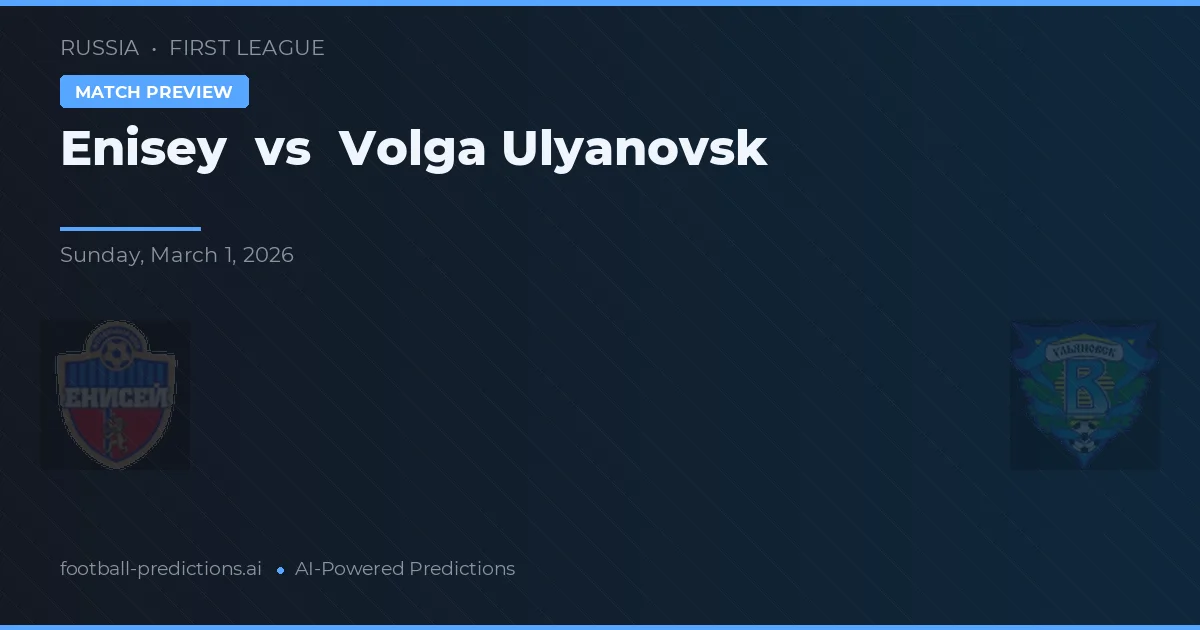 Enisey vs Volga Ulyanovsk — prognóstico e prévia do jogo