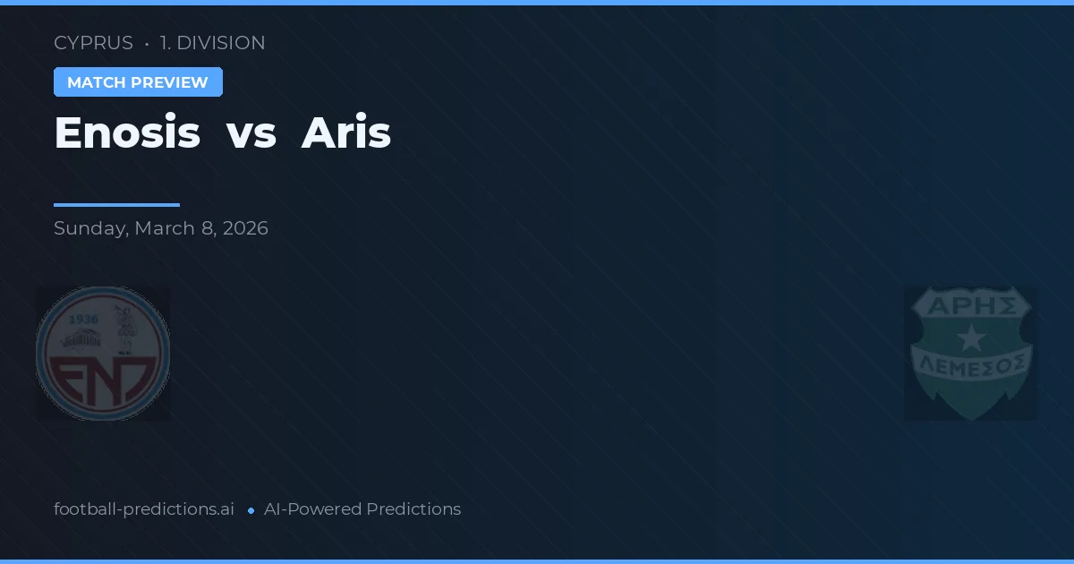 Enosis Neon Paralimni vs Aris Limassol — prognóstico e prévia do jogo