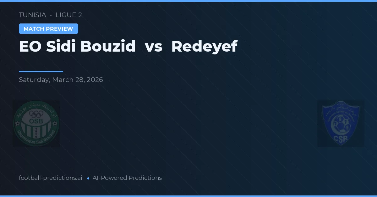 EO Sidi Bouzid vs Redeyef — prognóstico e prévia do jogo