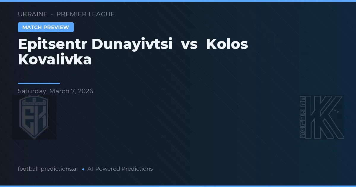 Epitsentr Dunayivtsi vs Kolos Kovalivka — prognóstico e prévia do jogo