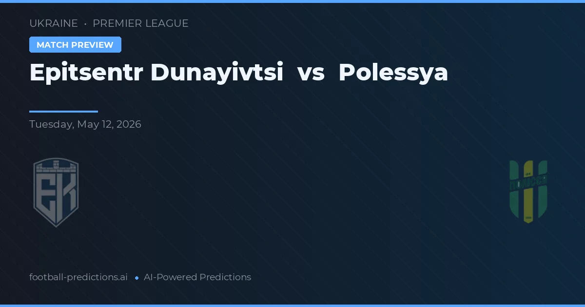 Epitsentr Dunayivtsi vs Polessya — prognóstico e prévia do jogo