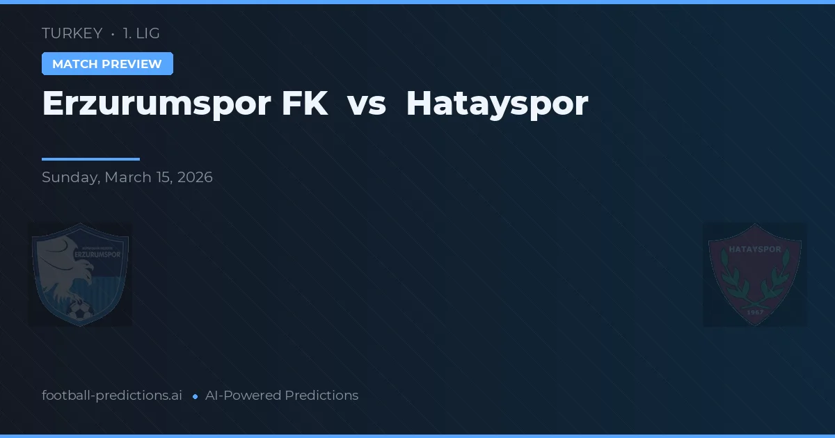 Erzurumspor FK vs Hatayspor — prognóstico e prévia do jogo