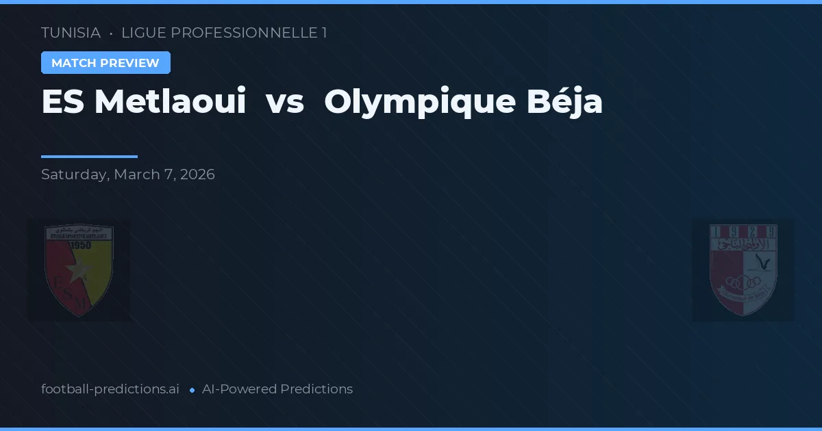 ES Metlaoui vs Olympique Béja — prognóstico e prévia do jogo