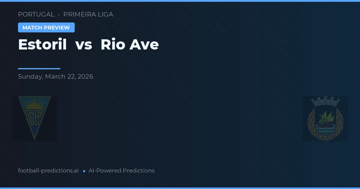 Estoril vs Rio Ave — prognóstico e prévia do jogo