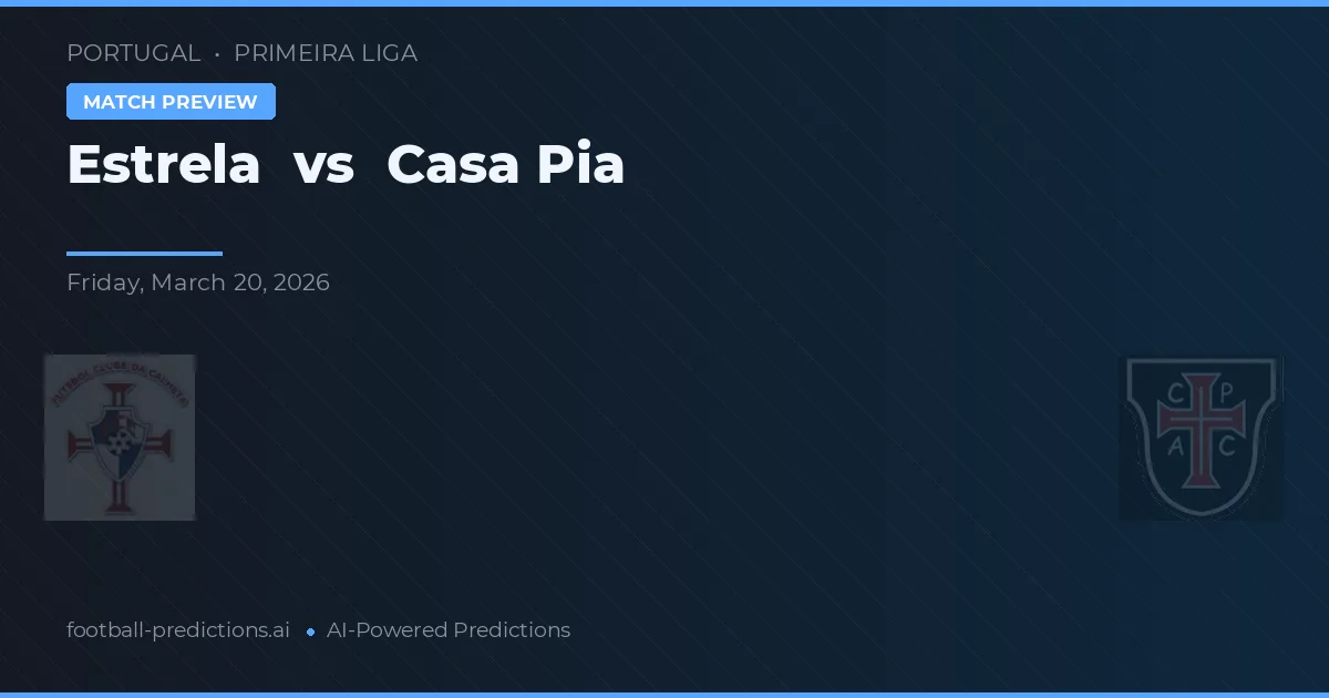 Estrela vs Casa Pia — prognóstico e prévia do jogo