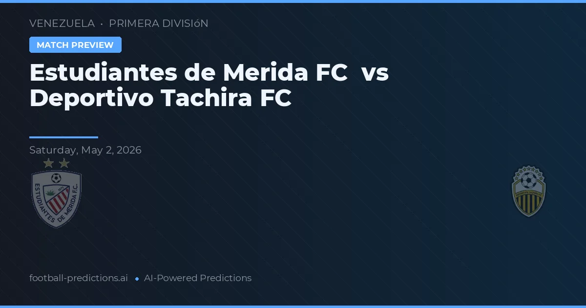 Estudiantes de Mérida FC vs Deportivo Táchira — prognóstico e prévia do jogo