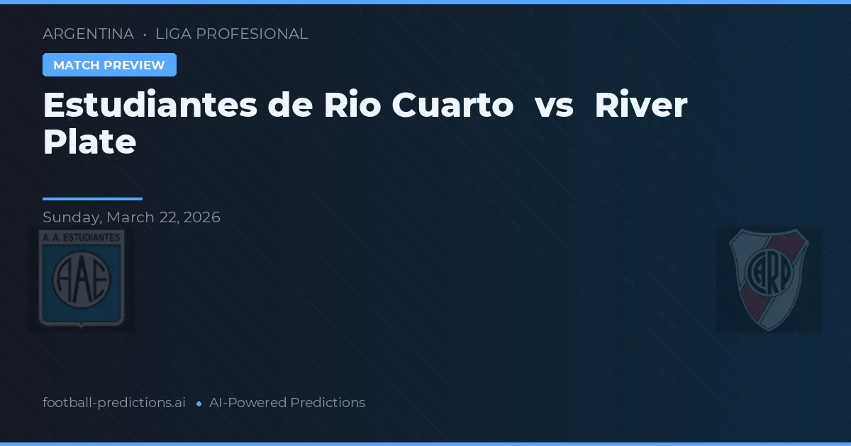 Estudiantes de Río Cuarto vs River Plate — prognóstico e prévia do jogo