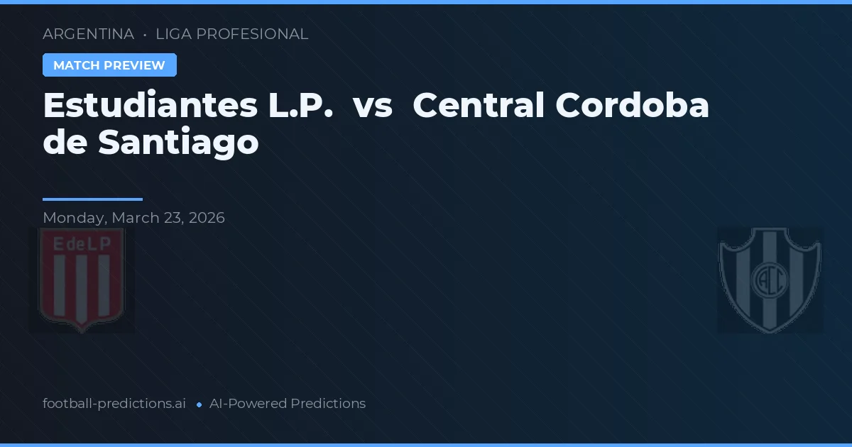 Estudiantes La Plata vs Córdoba Central de Santiago — prognóstico e prévia do jogo