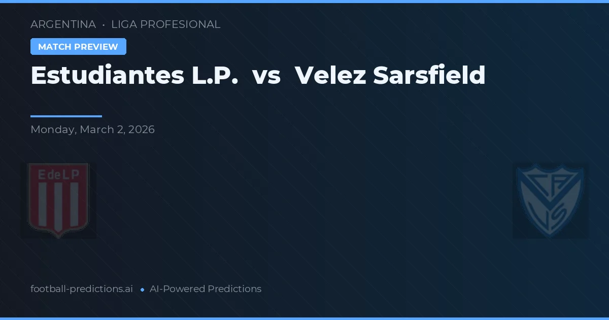 Estudiantes La Plata vs Vélez Sarsfield — prognóstico e prévia do jogo