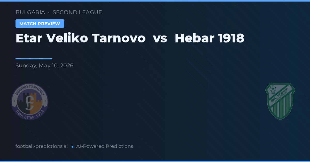 Etar Veliko Tarnovo vs Hebar 1918 — prognóstico e prévia do jogo