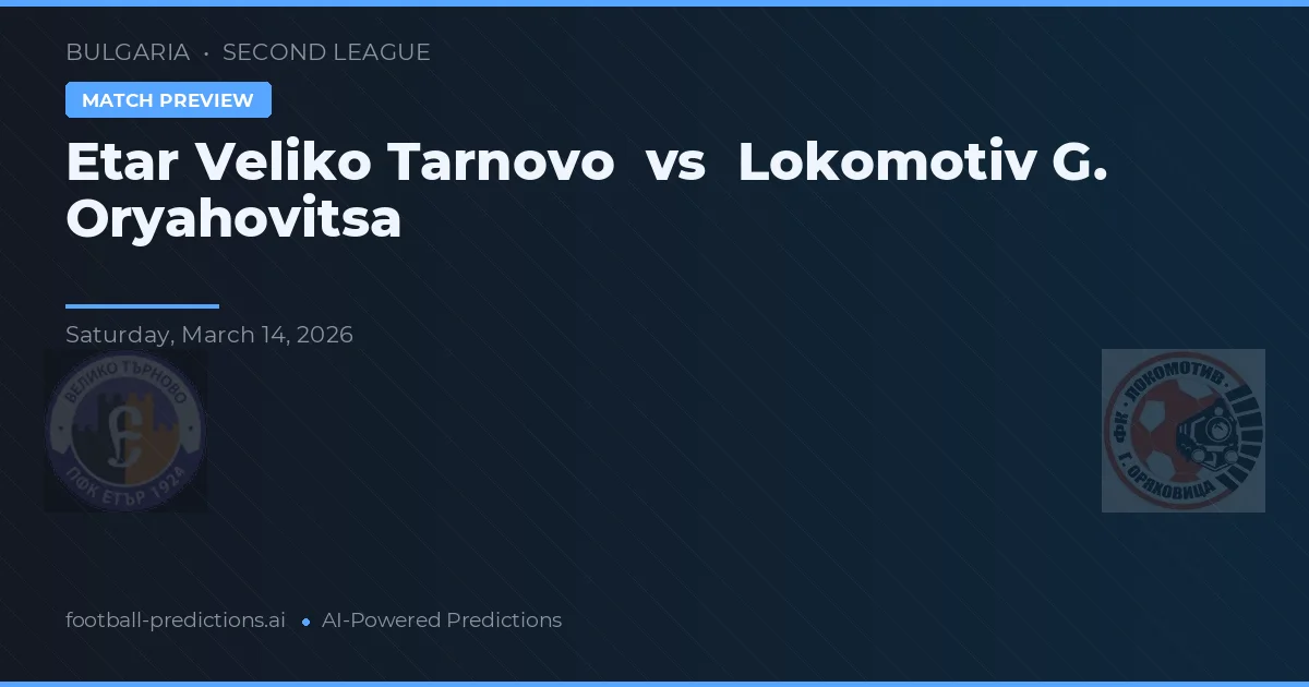 Etar Veliko Tarnovo vs Локомотив Г. Оряховица — prognóstico e prévia do jogo