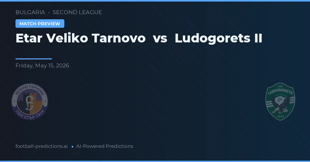 Etar Veliko Tarnovo vs Ludogorets II — prognóstico e prévia do jogo