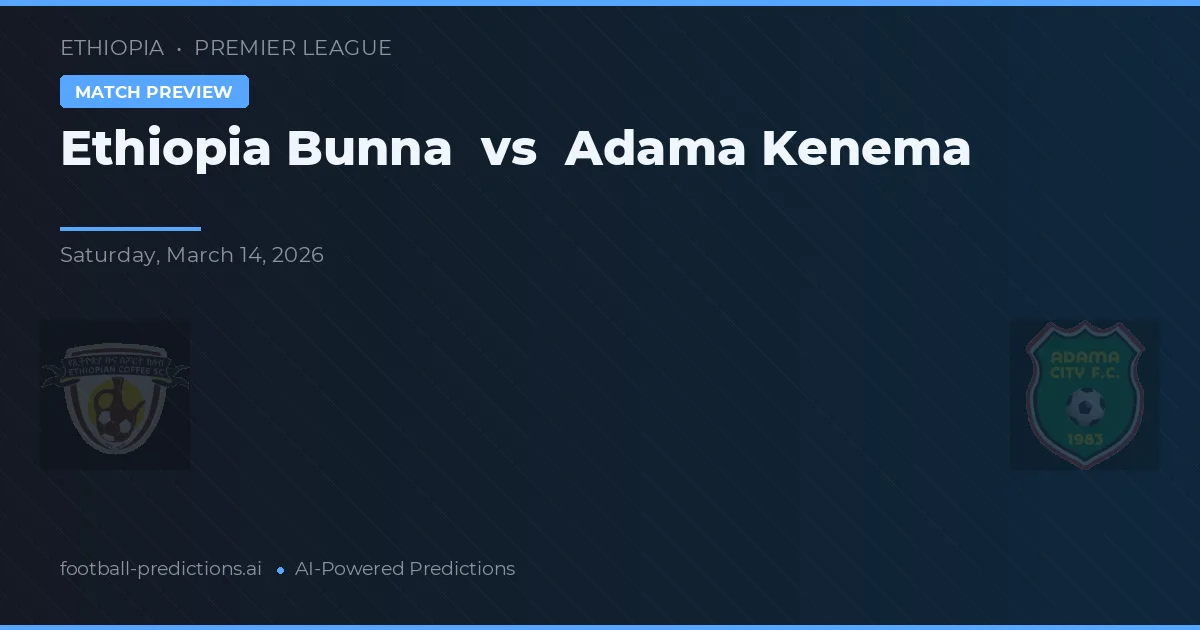Ethiopia Bunna vs Adama Kenema — prognóstico e prévia do jogo