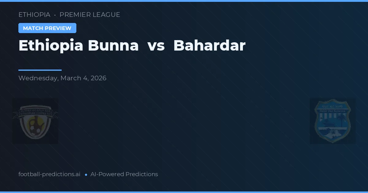 Ethiopia Bunna vs Bahardar — prognóstico e prévia do jogo