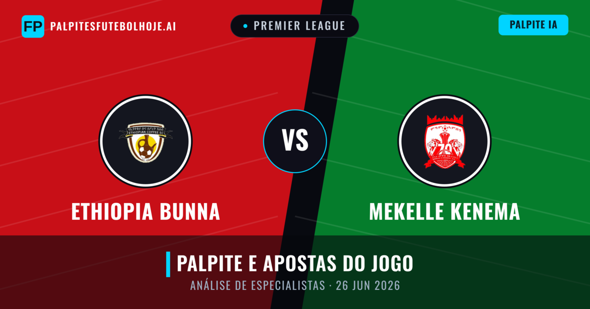 Ethiopia Bunna vs Mekelle Kenema — prognóstico e prévia do jogo