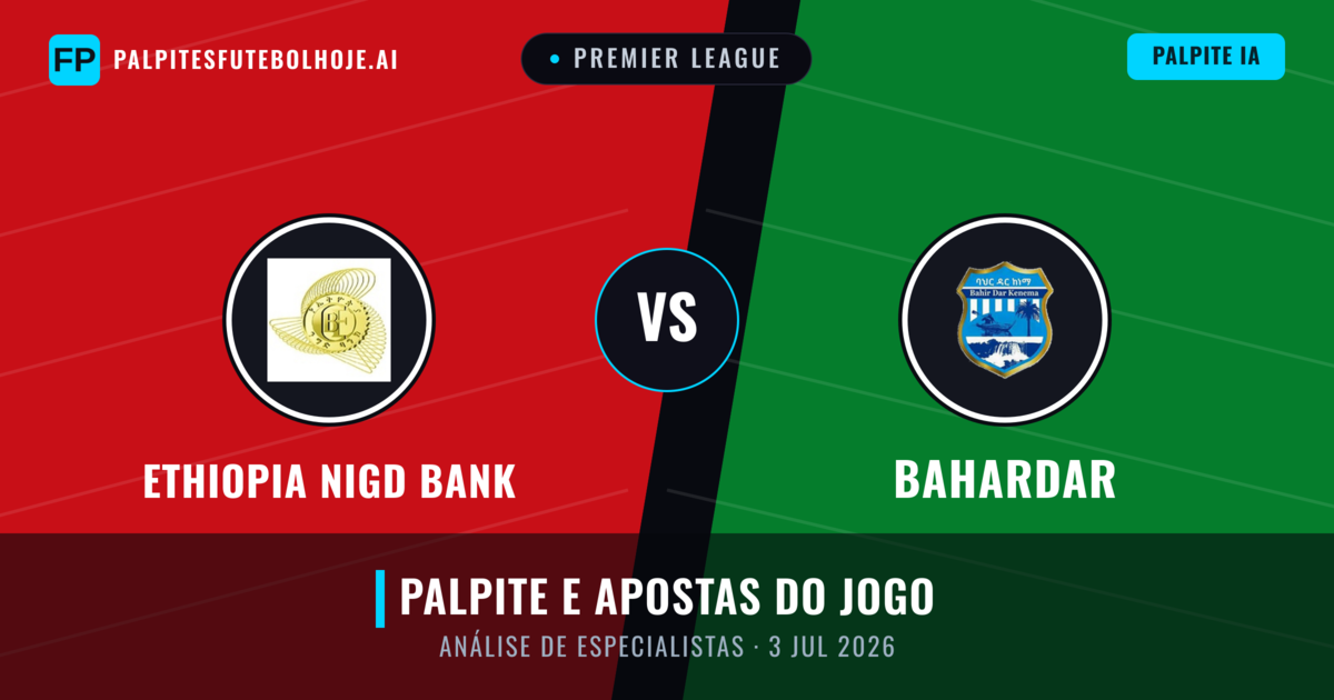 Ethiopia Nigd Bank vs Bahardar — prognóstico e prévia do jogo