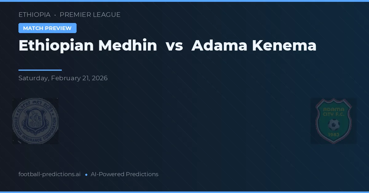 Ethiopian Medhin vs Adama Kenema — prognóstico e prévia do jogo