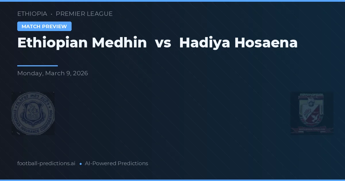 Ethiopian Medhin vs Hadiya Hosaena — prognóstico e prévia do jogo