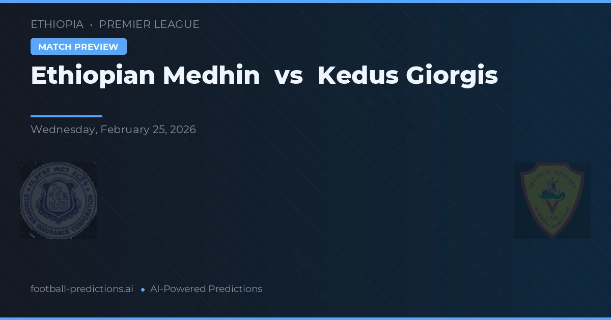 Ethiopian Medhin vs Kedus Giorgis — prognóstico e prévia do jogo