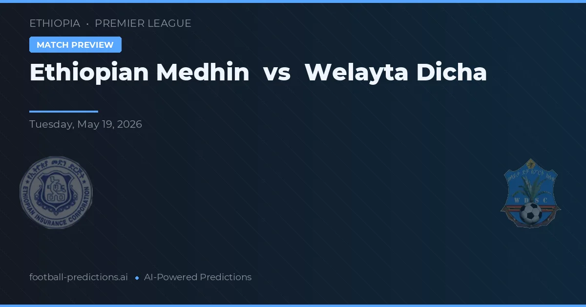 Ethiopian Medhin vs Welayta Dicha — prognóstico e prévia do jogo