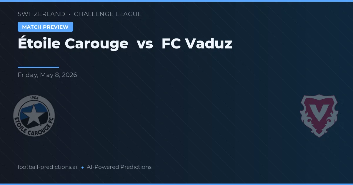 Étoile Carouge vs Vaduz — prognóstico e prévia do jogo