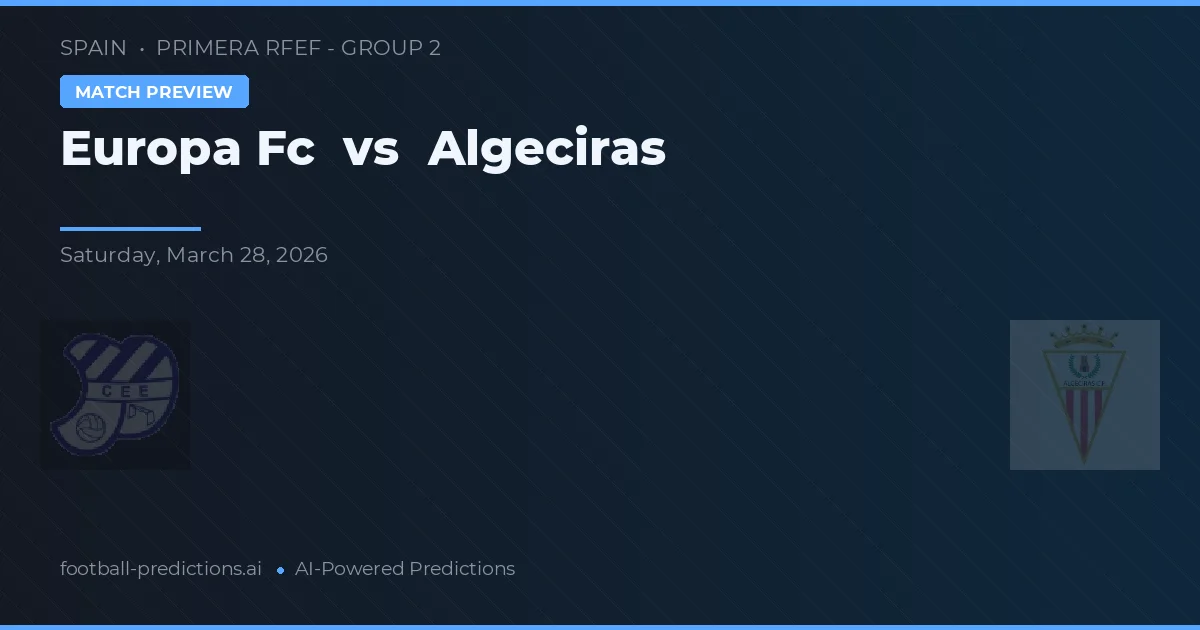 Europa FC vs Algeciras — prognóstico e prévia do jogo